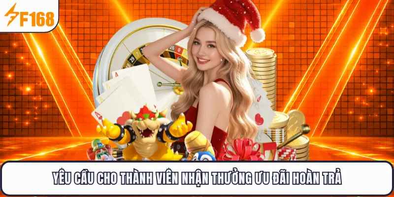 Yêu cầu cho thành viên nhận thưởng ưu đãi hoàn trả